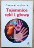 Charakterologia: Tajemnice ręki i głowy